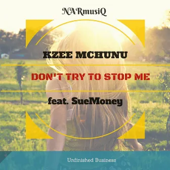 Don't Try to Stop Me by Kzee Mchunu