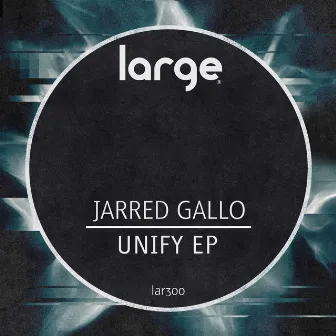 Unify EP by Jarred Gallo