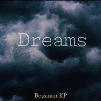 Dreams by Bossman KP