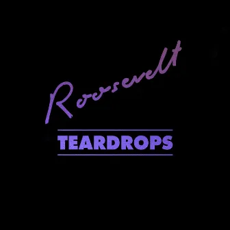 Teardrops by Roosevelt