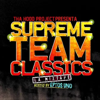 Supreme Team Classics: La Mixtape (Remasterizada) by Hood P