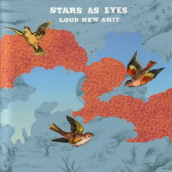 Loud New Shit by Stars As Eyes