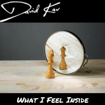 What I Feel Inside by David Kav