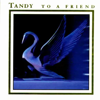 To A Friend by Tandy