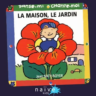 Danse-mi - chante-moi (La maison, le jardin) by Jean Naty-Boyer