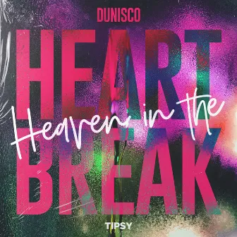 Heaven In The Heartbreak by Dunisco