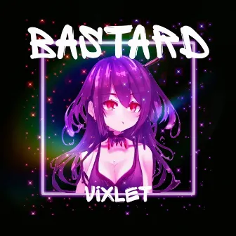 Bastard by VIXLET