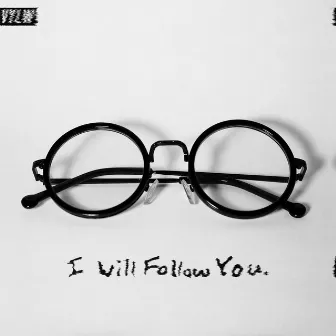 I Will Follow You (Shape My Heart) by VYLW