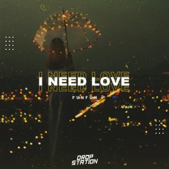 I Need Love by FUNFUN