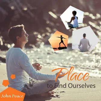 Place to Find Ourselves by John Peace