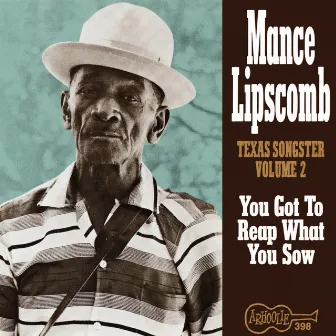 You Got to Reap What You Sow by Mance Lipscomb