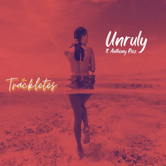 Unruly (feat. Anthony Rioz)