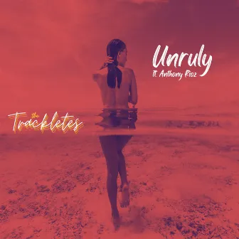 Unruly (feat. Anthony Rioz) by Trackletez