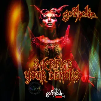 SACRIFICE YOUR DEMONS by Gotholic