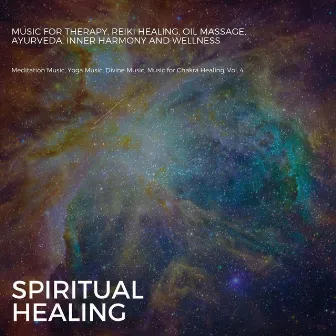 Spiritual Healing (Music For Therapy, Reiki Healing, Oil Massage, Ayurveda, Inner Harmony And Wellness) (Meditation Music, Yoga Music, Divine Music, Music For Chakra Healing, Vol. 4) by Buddha Meditation and Deep Dhayana Music