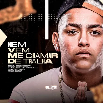 Nem Vem Me Chamar de Tralha by Dj Tiaguin Prod