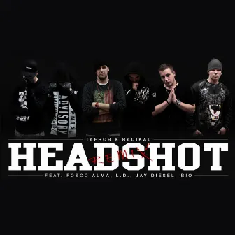 Headshot (Remix) [feat. Fosco Alma, Ld, Jay Diesel & Bio] by Tafrob