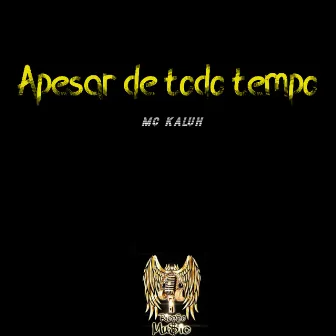 Apesar de Todo Tempo by Mc Kaluh