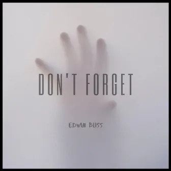 Don't Forget by Edwin Bliss