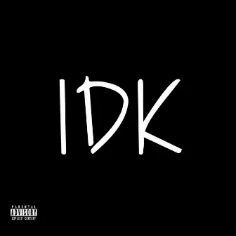 IDK by 