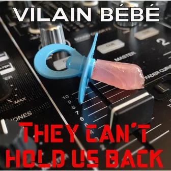 They can't hold us back by Vilain Bébé