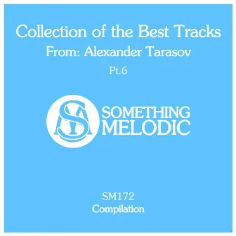 Collection of the Best Tracks From: Alexander Tarasov, Pt. 6 by Alexander Tarasov