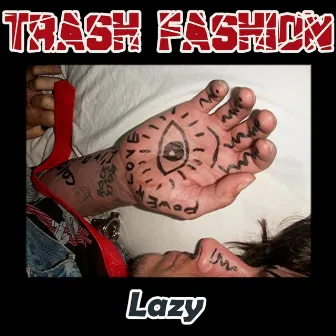 Lazy by Trash Fashion