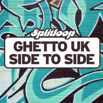 Ghetto UK / Side to Side by Splitloop