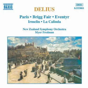 Delius: Paris / Brigg Fair / Eventyr / Irmelin / La Calinda by Myer Fredman