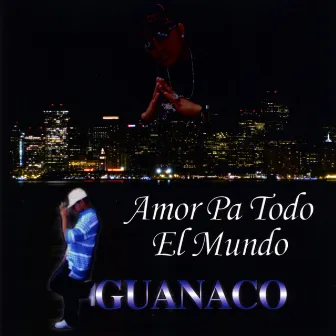 Amor Pa Todo El Mundo by Guanaco