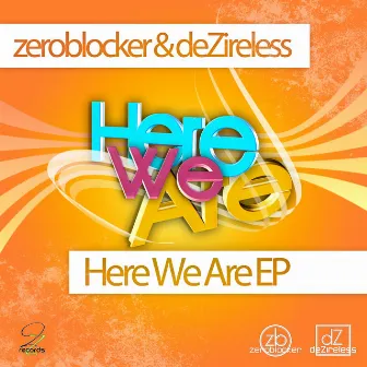 Here We Are by zeroblocker n deZireless