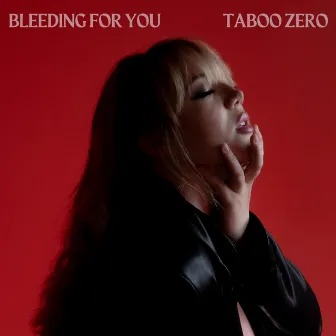 Bleeding For You by TABOO ZERO