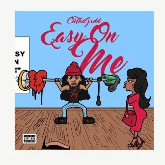 Easy On Me by Cee Tha Gxdd