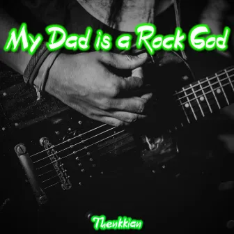 My Dad is a Rock God by Kifon