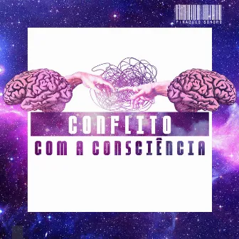 Pináculo Sonoro - Conflito Com a Consciência by Pináculo Sonoro