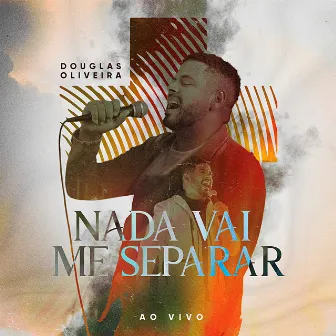 Nada Vai Me Separar - Ao Vivo by Douglas Oliveira