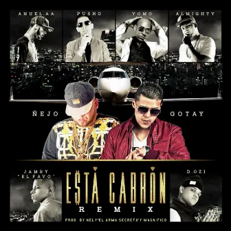 Esta Cabron (Remix) [feat. Anuel Aa, Yomo, Pusho, Almighty, D.Ozi & Jamby 