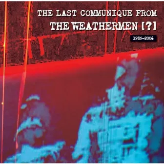 The Last Communique from the Weathermen ? by The Weathermen