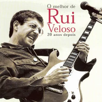 O Melhor De Rui Veloso - 20 Anos Depois by Rui Veloso