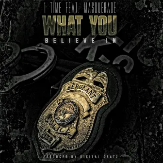 What You Believe In (feat. Masquerade) by 1 Time