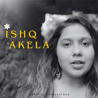 Ishq Akela by Aanchal Shrivastava