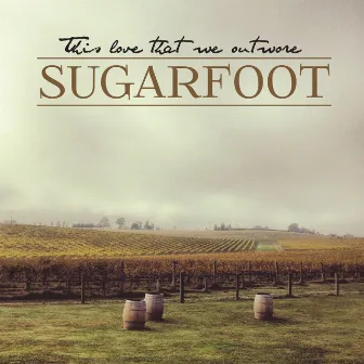 This Love That We Outwore by Sugarfoot