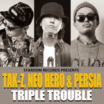 TRIPLE TROUBLE by NEO HERO