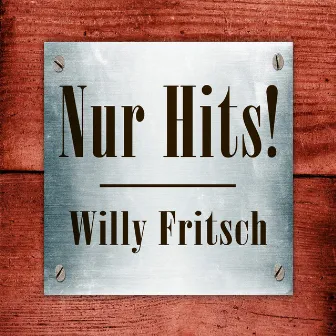 Willy Fritsch - Nur Hits! by Willy Fritsch