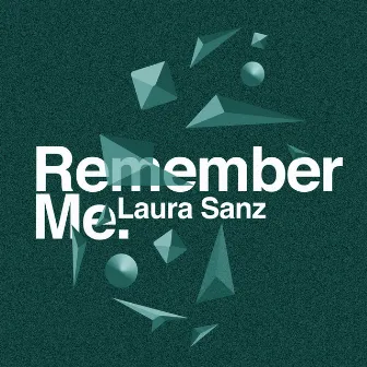 Remember Me by Laura Sanz