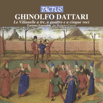 Dattari: Le Villanelle a tre, a quattro e a cinque voci by Fortuna Ensemble