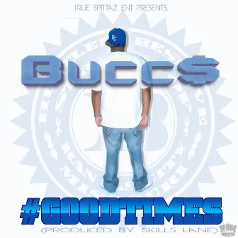 GoodTimes by Bucc$