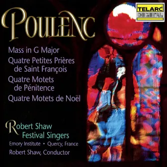 Poulenc: Mass in G Major, Motets for Christmas and Lent & Four Short Prayers of Saint Francis by Robert Shaw Festival Singers