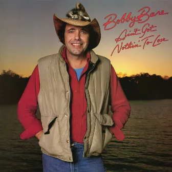 Ain't Got Nothin' to Lose by Bobby Bare