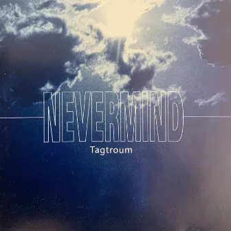 Tagtroum by Nevermind